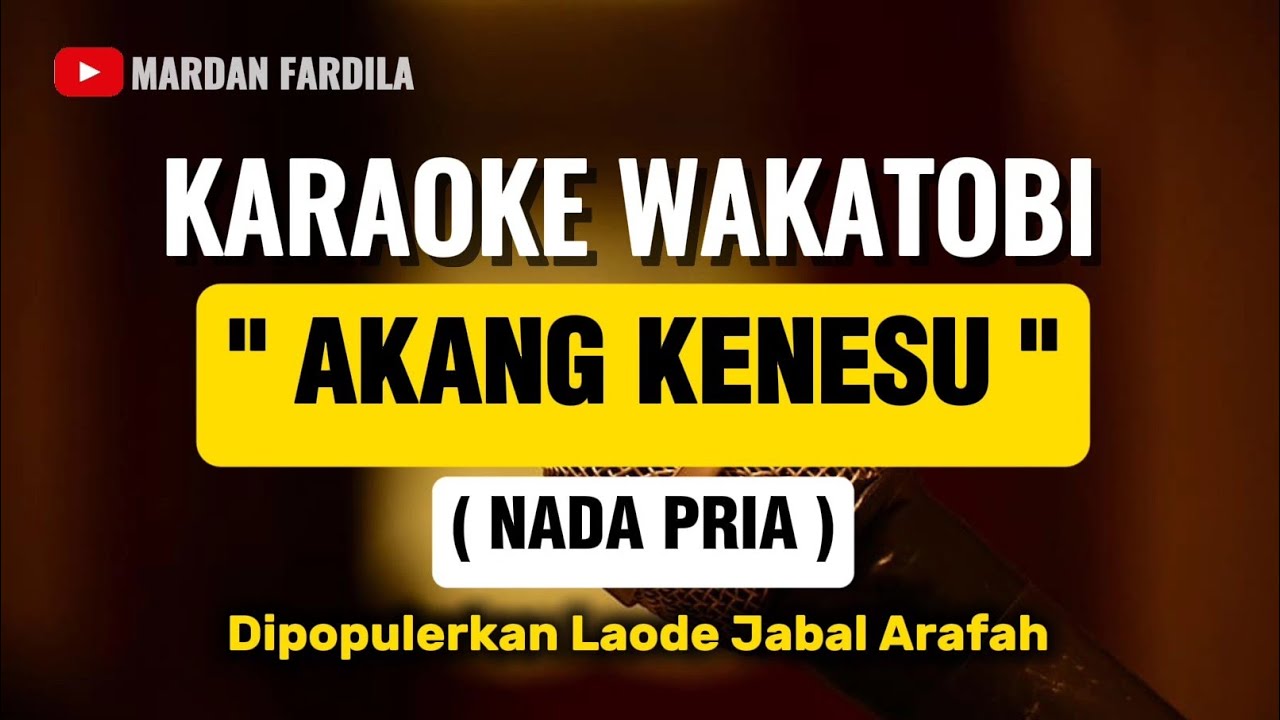 KARAOKE WAKATOBI BAPER - AKANG KENESU ( WA AKA AKA ) - NADA PRIA - DIPOPULERKAN LAODE JABAL ARAFAH