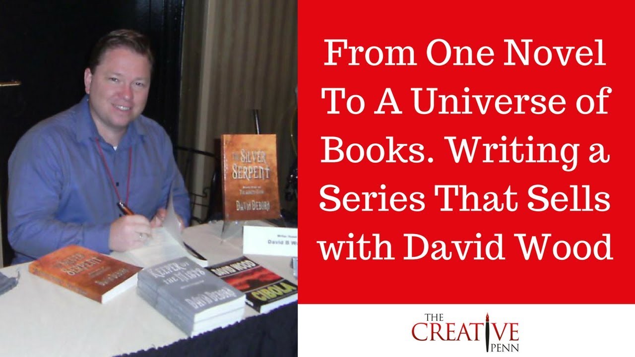 From One Novel To A Universe Of Books. Writing A Series That Sells With David Wood