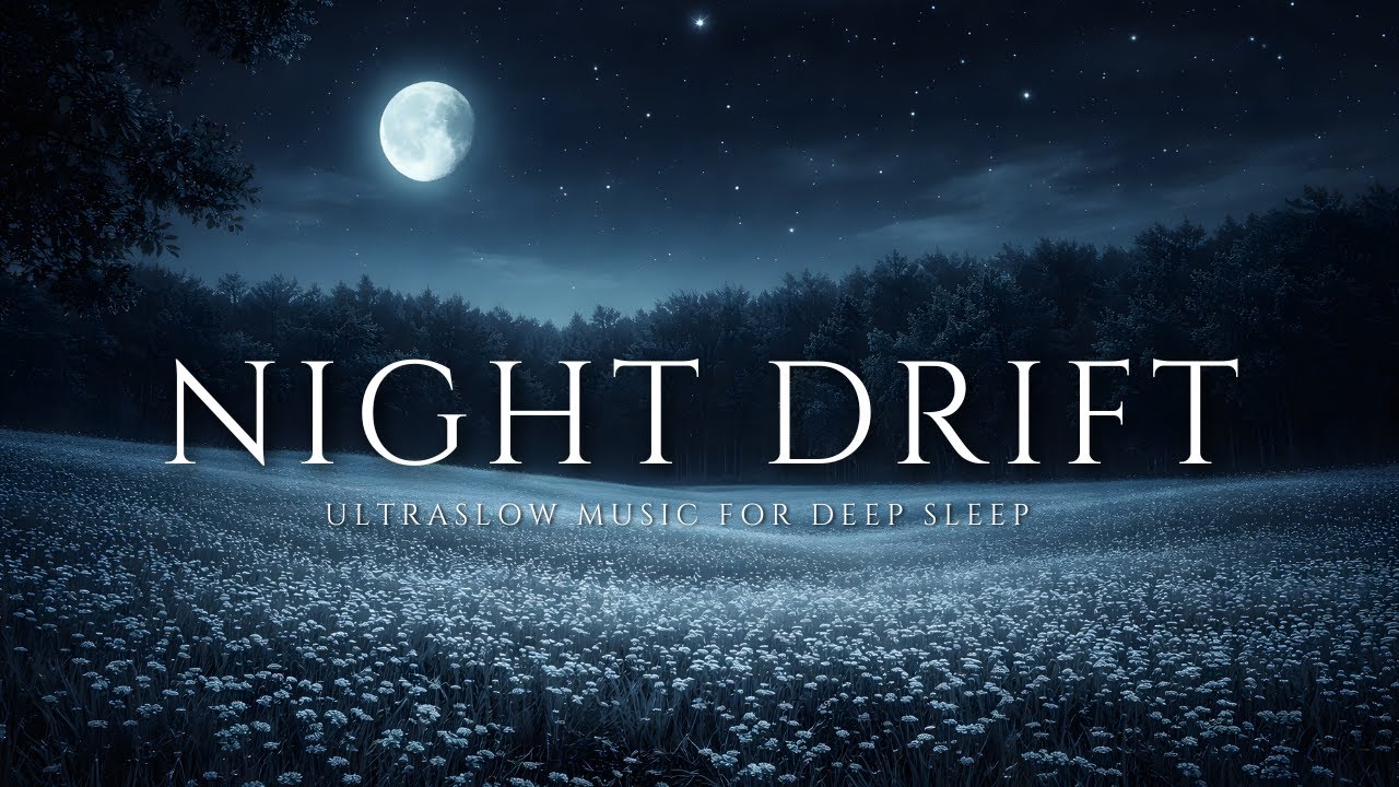 Night Drift _ Ultra slow music for deep sleep