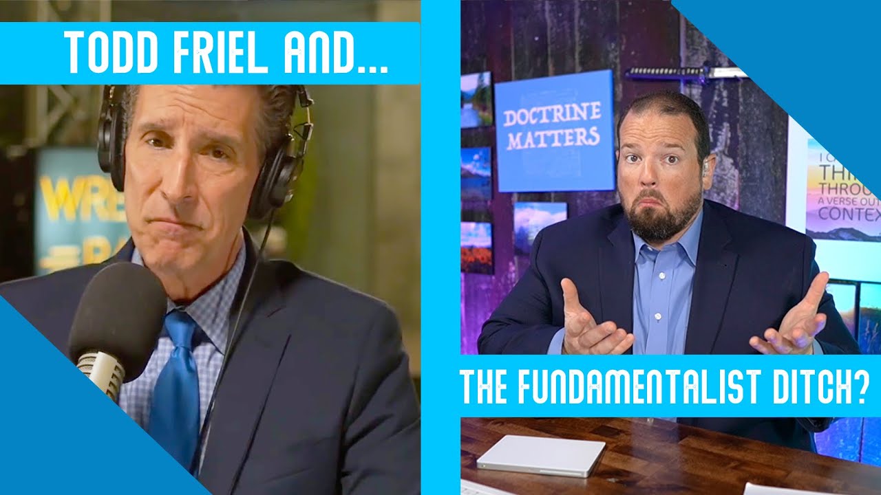Todd Friel And The Fundamentalist Ditch?