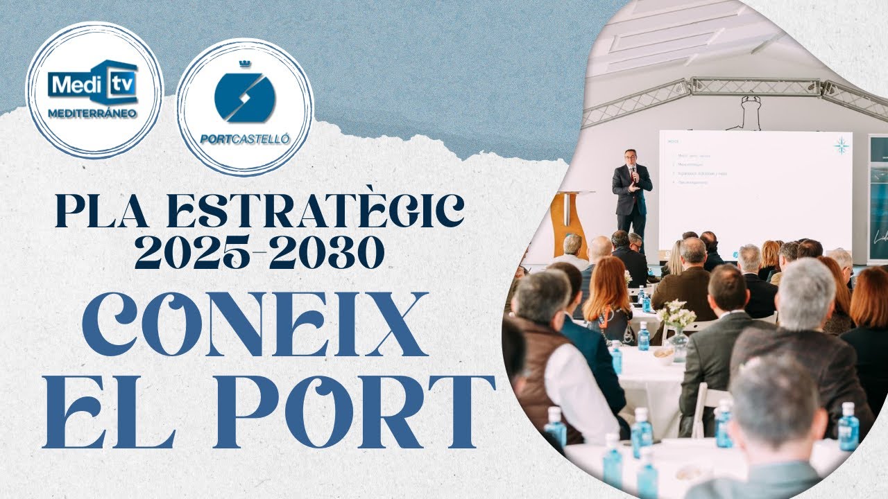 CONEIX EL PORT DE CASTELLÓ: Pla estratègic 2025-2030 | 24/02/2026
