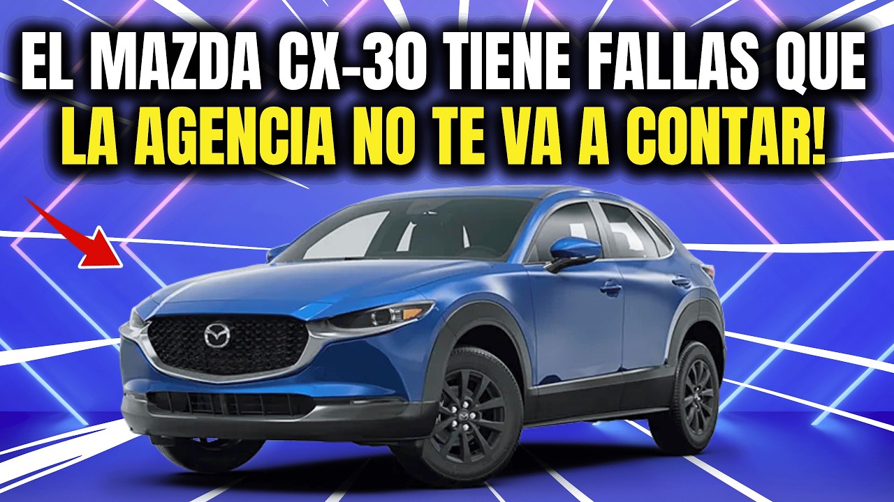 Nadie te cuenta ESTAS fallas del Mazda CX‑30. ¡Ponte abusado!