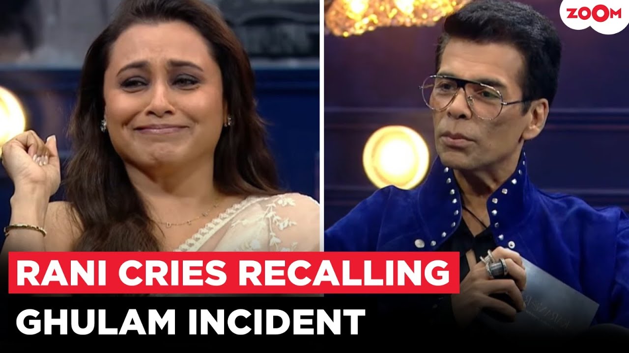 Rani Mukerji gets EMOTIONAL & thanks Karan Johar for believing in her 'Voice' after Ghulam