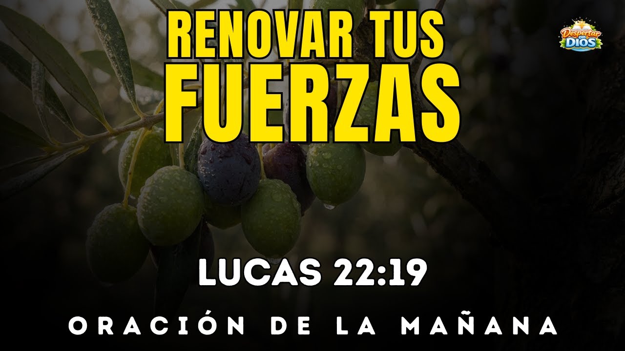Oración de la mañana con LUCAS 22:19 | El poder del sacrificio para RENOVAR TUS FUERZAS