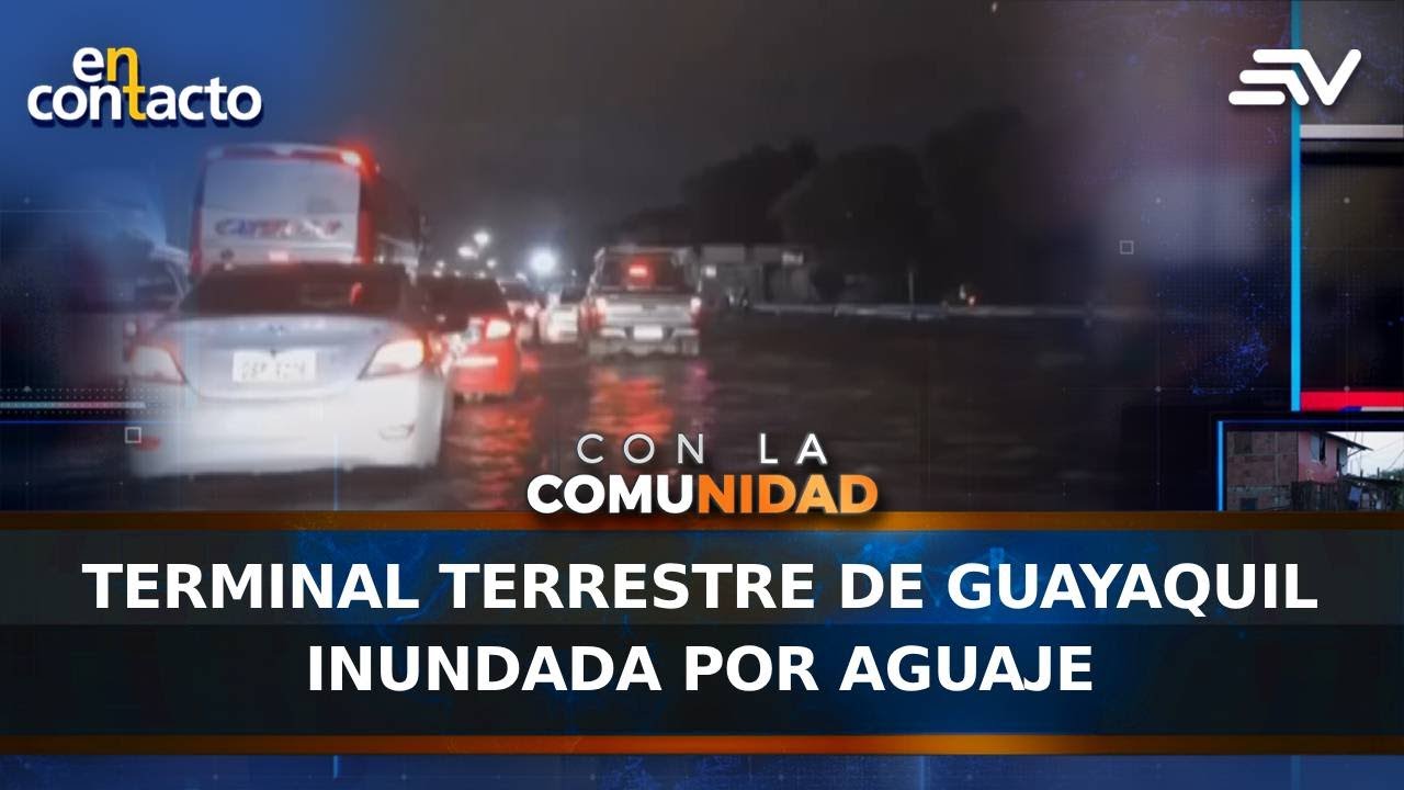Terminal Terrestre de Guayaquil inundada por aguaje | En Contacto | Ecuavisa
