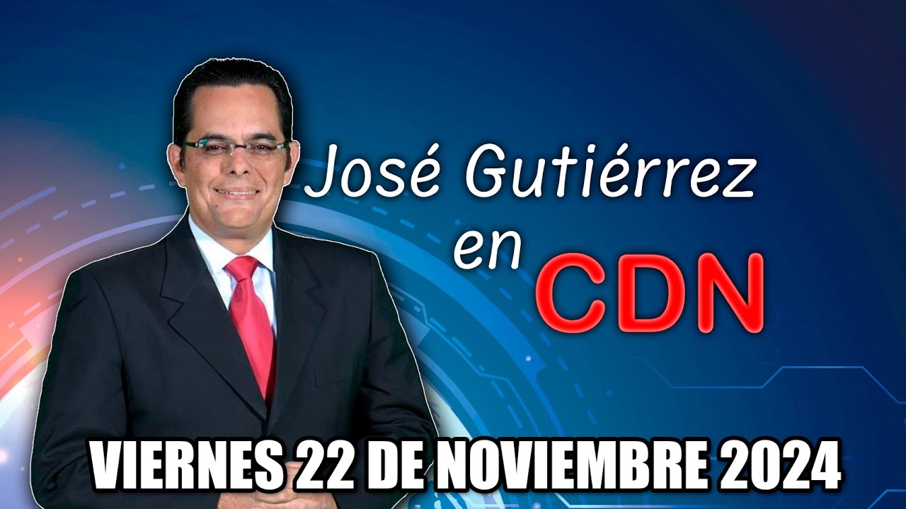 JOSÉ GUTIÉRREZ EN CDN - 22 DE NOVIEMBRE 2024