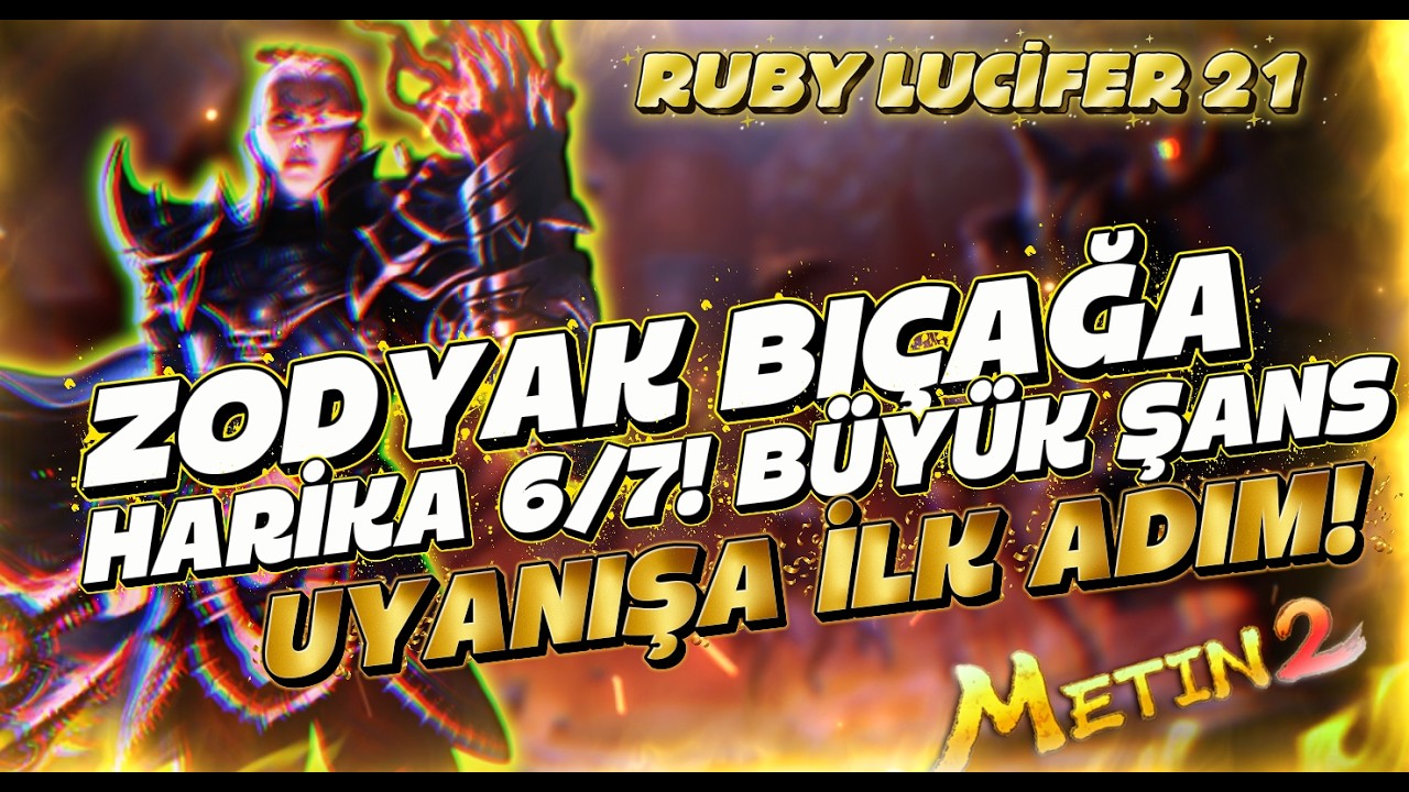 ZODYAK BIÇAĞA HARİKA 6/7 BÜYÜK ŞANS! | UYANIŞA İLK ADIM! | Metin2 TR Ruby Lucifer 21