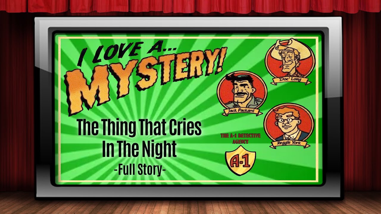 I Love A Mystery - Old Time Radio Shows - The Thing That Cries In The Night   Full Story
