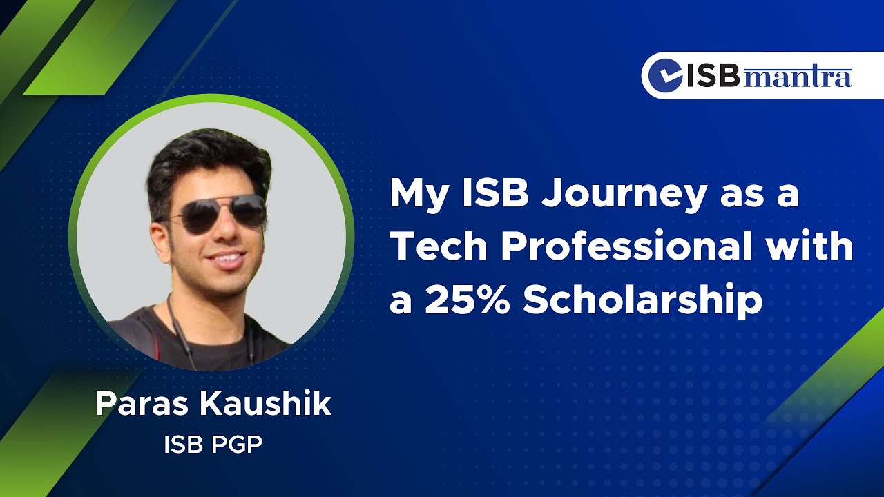 My ISB Journey as a Tech Professional with a  25% Scholarship