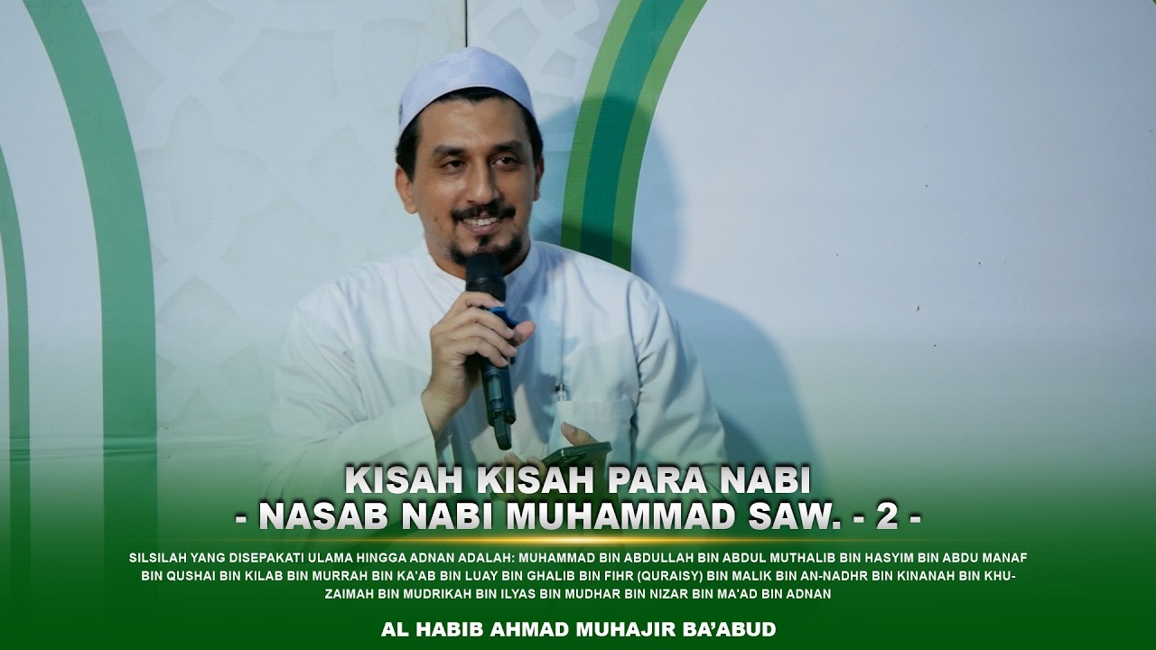 Kisah Nabi Muhammad (Nasab Nabi Muhammad) Bab 2 | Al Habib Ahmad Muhajir Ba'abud