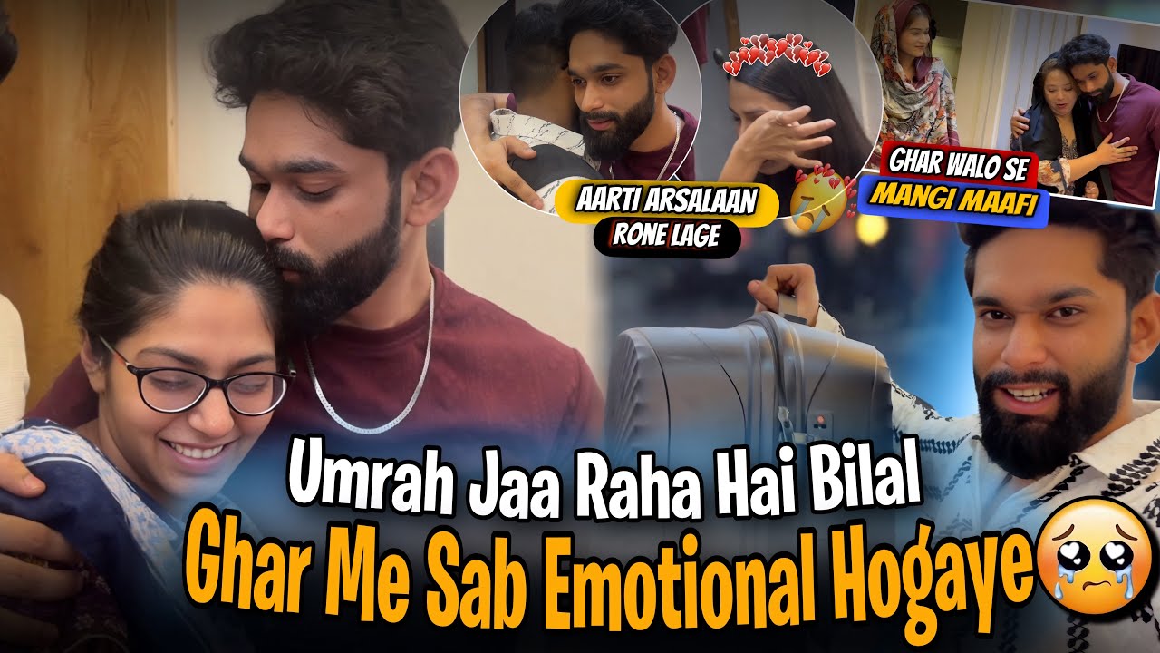 Umrah Jaa Raha Hai Bilal Ghar Me Sab Emotional😢 Umrah Se Phele Dil Dukhane Ki Maafi | AALTU FALTU |