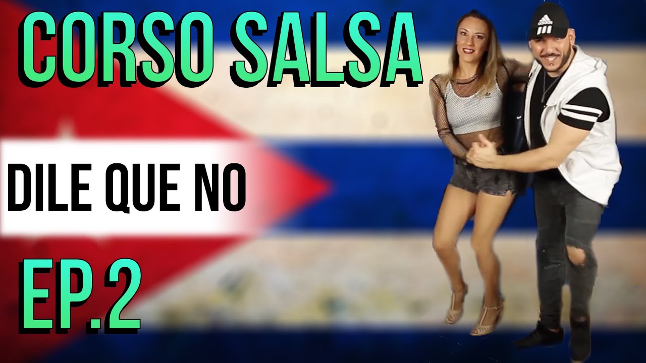 EP.2 - Dile que no - Corso Salsa Base - Impara a ballare con semplicità insieme al M° Giuseppe Meli
