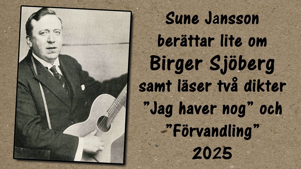 Sune Jansson läser två dikter av Birger Sjöberg” Jag haver nog” och” Förvandling”