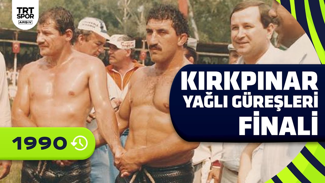 1990 Kırkpınar Yağlı Güreşleri Finali | Ahmet Taşçı, Kadir Birlik