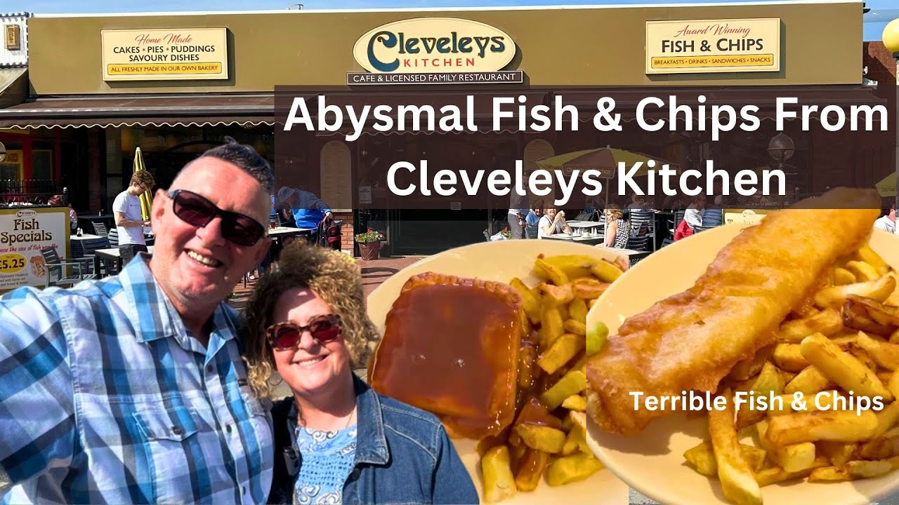 FISH AND CHIPS was ABYSMAL From CLEVELEYS KITCHEN