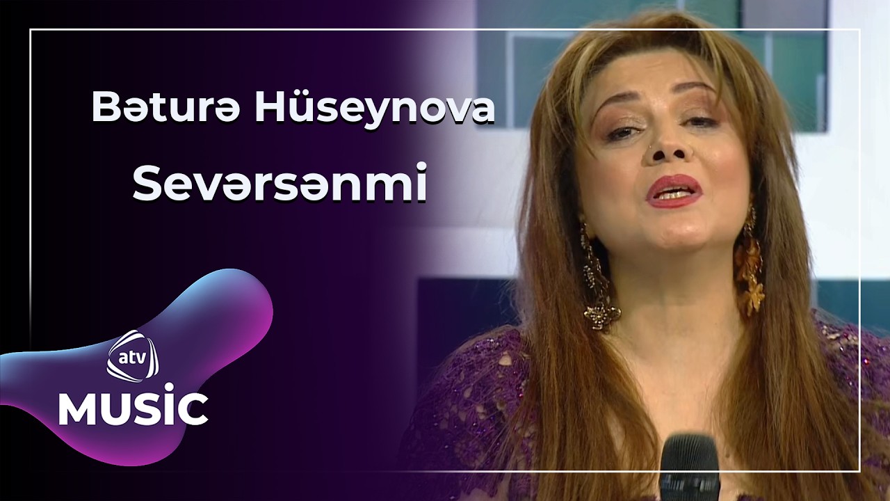 Sevərsənmi - Bəturə Hüseynova
