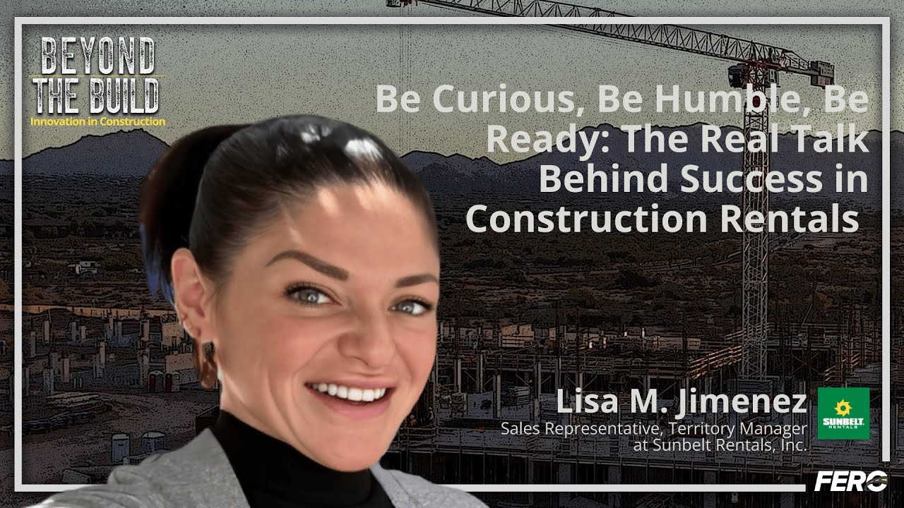 Be Curious, Be Humble, Be Ready: The Real Talk Behind Success in Construction Rentals
