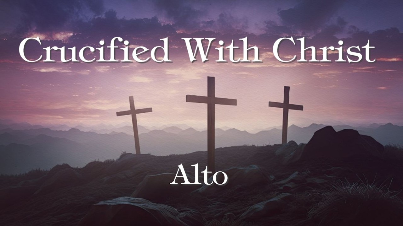 Crucified With Christ - Alto Prominent