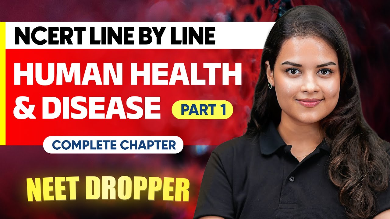 HUMAN HEALTH & DISEASES - Part 1  | NCERT Line by Line | Zoology Chapter 12 | NEET