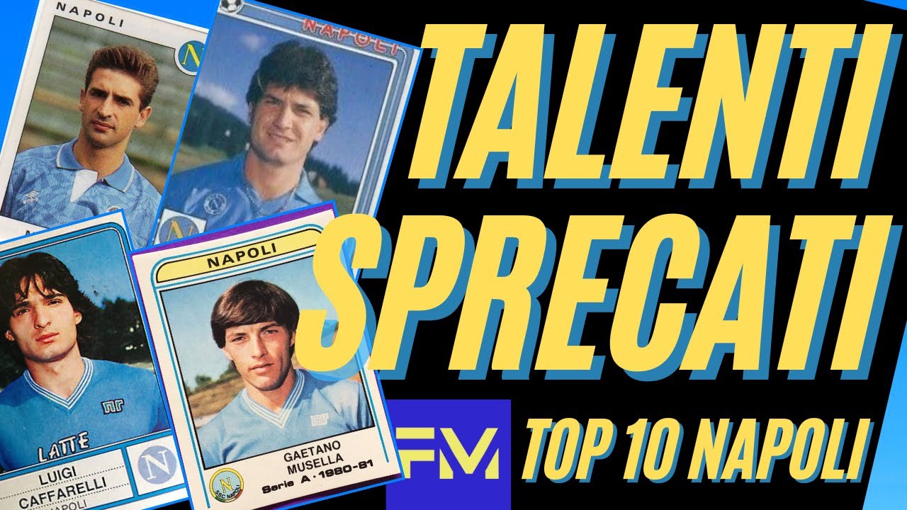 Talenti sprecati: Top 10 NAPOLI