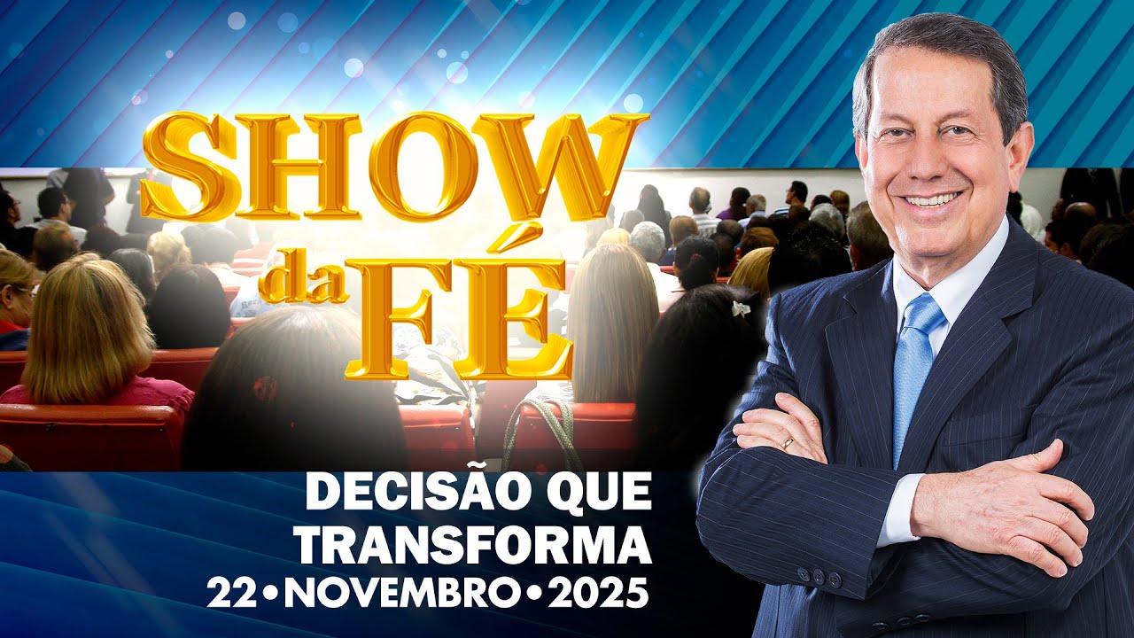 Show da Fé | Decisão que transforma (22/11/2025)