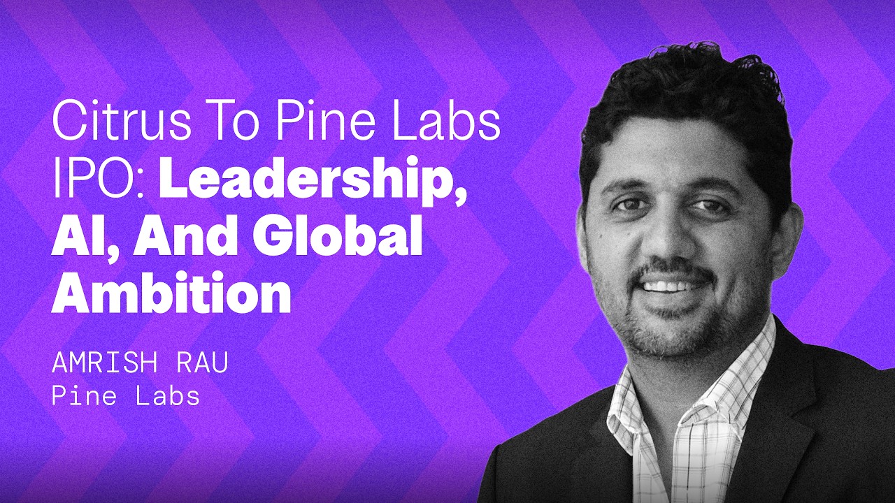 From Citrus to Pine Labs IPO: Amrish Rau on Leadership, AI, and Global Ambition