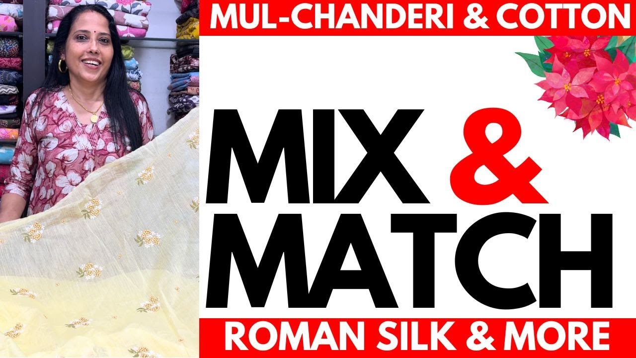 MIX & MATCH | MUL-CHANDERI & COTTON | ROMAN SILK | 11JAN25