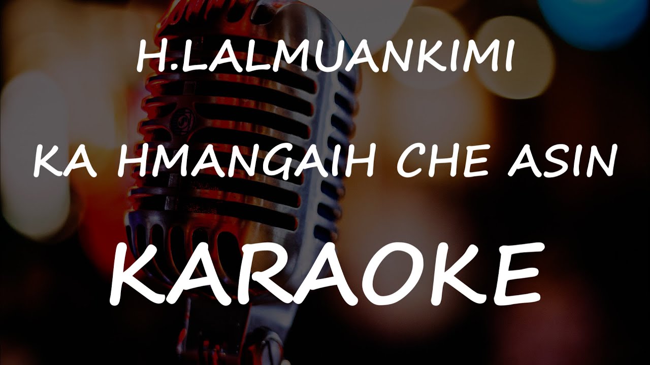 H.Lalmuankimi - Ka hmangaih che asin (KARAOKE)