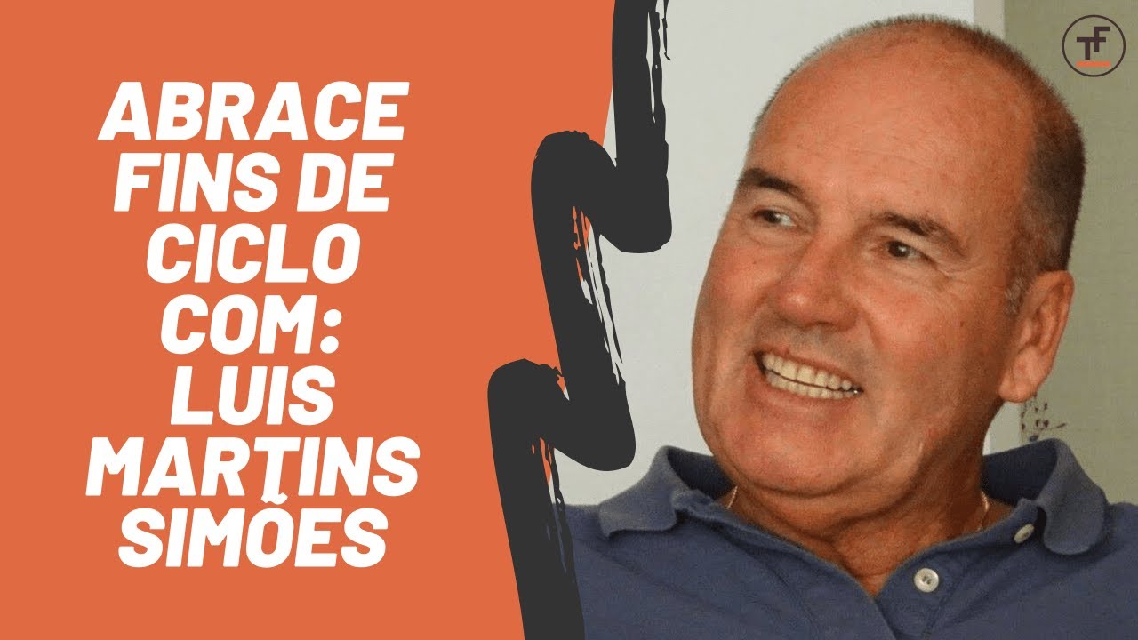 Porque Razão Não Devemos Temer os Fins de Ciclo com: Luis Martins Simões