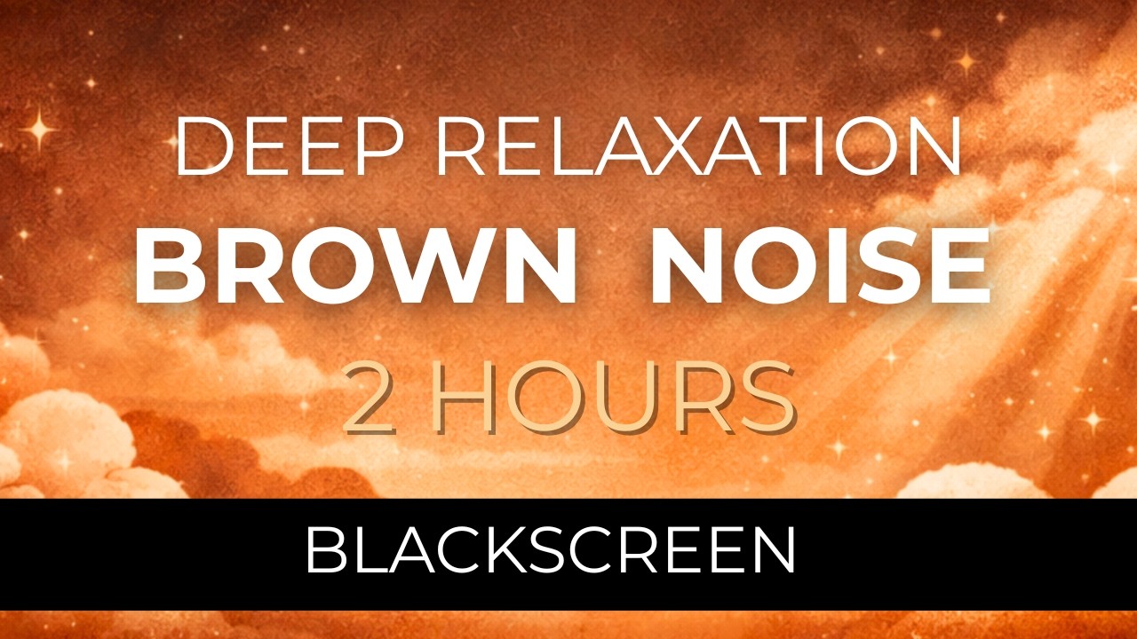 2 Hours Brown Noise for Deep Relaxation – Slow Countdown, Black Screen