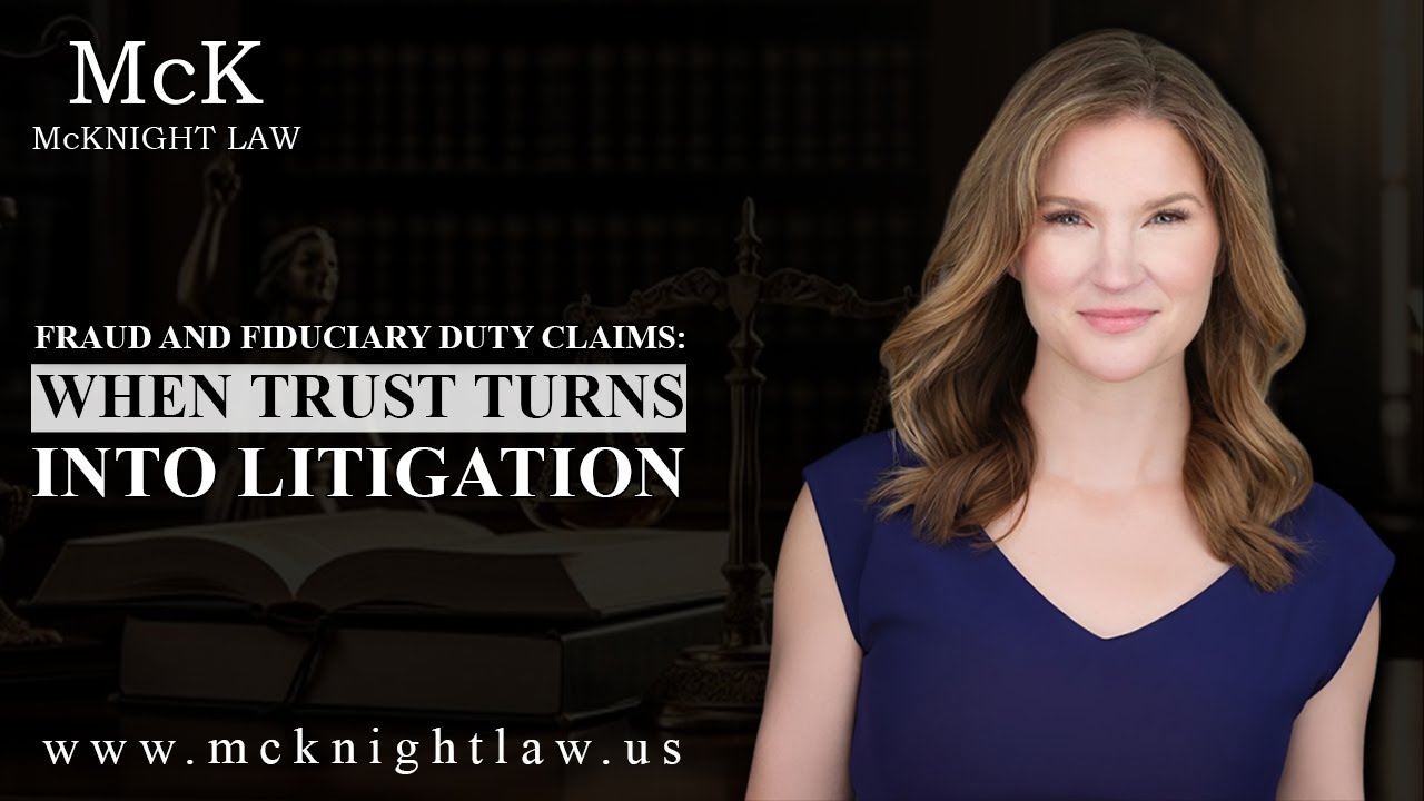 Fraud and Fiduciary Duty Claims: When Trust Turns into Litigation