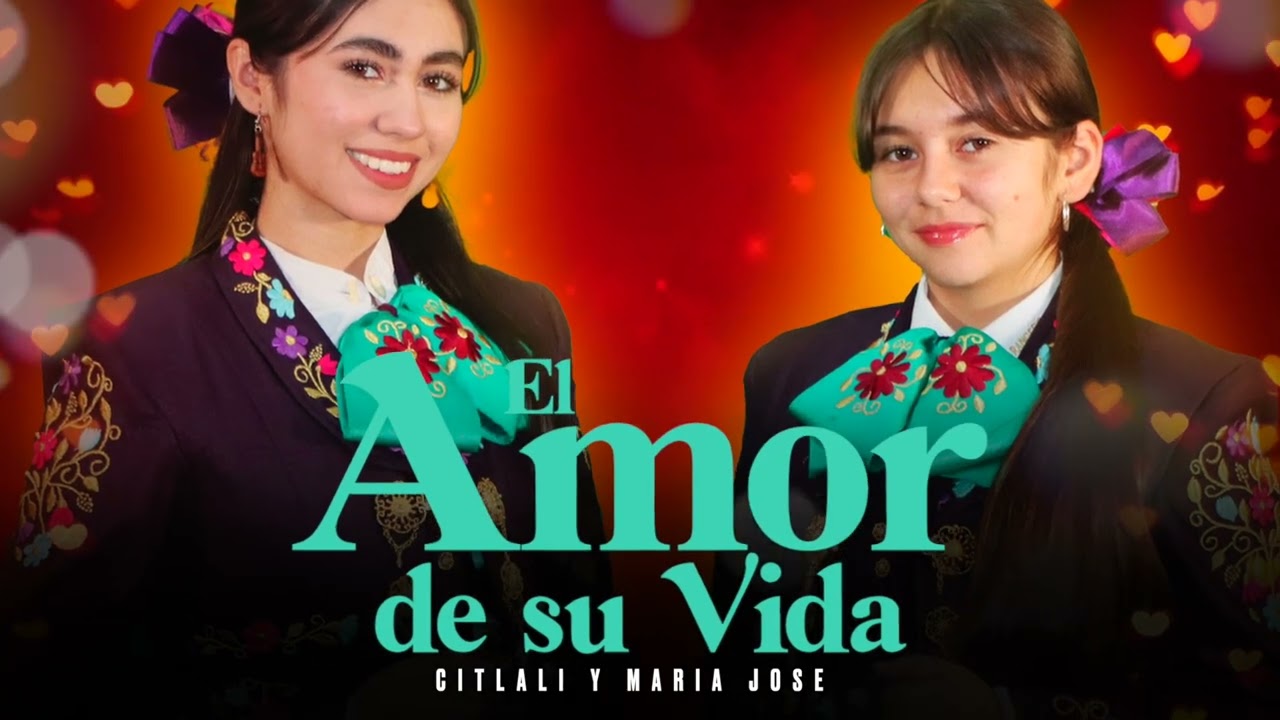 Citlali y María José - El Amor de su Vida [ Video Letra ] MusiCanal