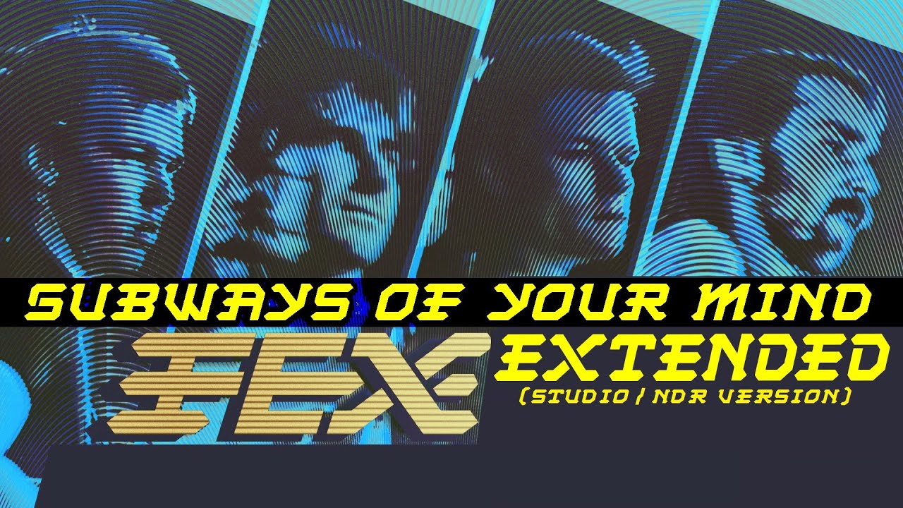FEX - Subways of Your Mind (Studio Extended)