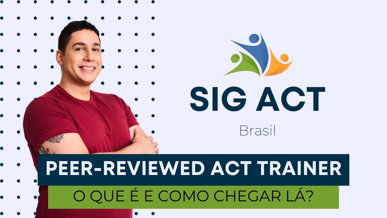 Peer-Reviewed ACT Trainer: o que é e como chegar lá? - Com Raul Manzione