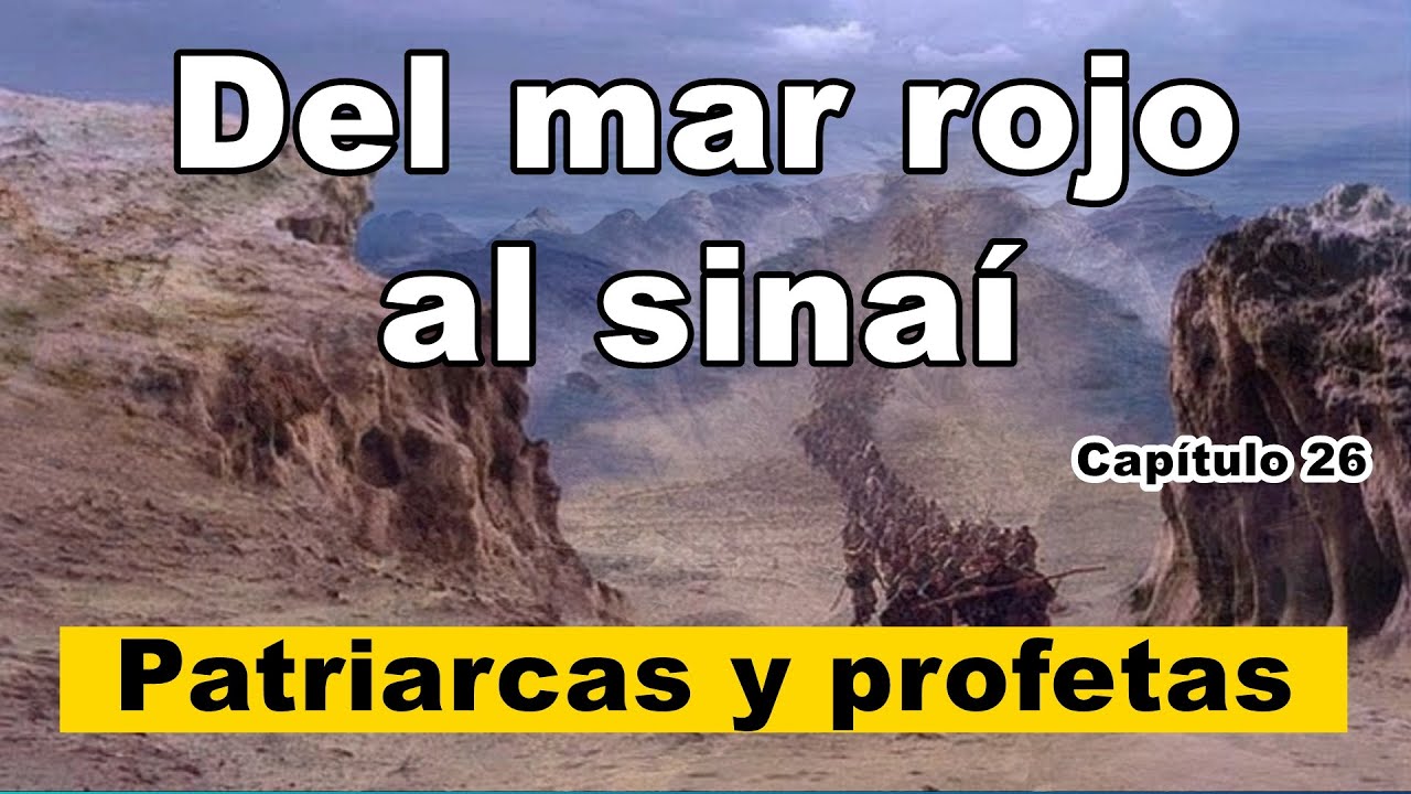 Del Mar Rojo al Sinaí - Patriarcas y profetas