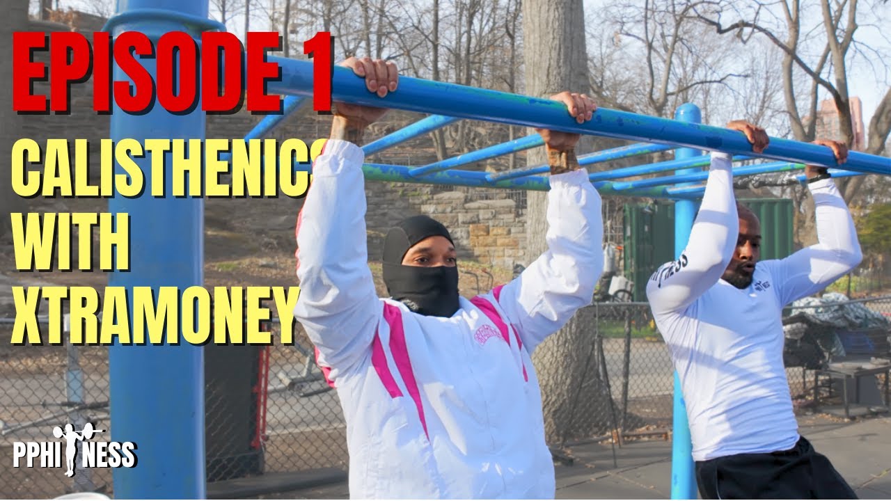 PPHITNESS | Episode 1: XTRAMONEY Calisthenics Routine