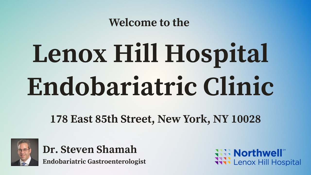 Welcome to the Lenox Hill Hospital Endobariatric Clinic: A Tour with Dr. Steven Shamah