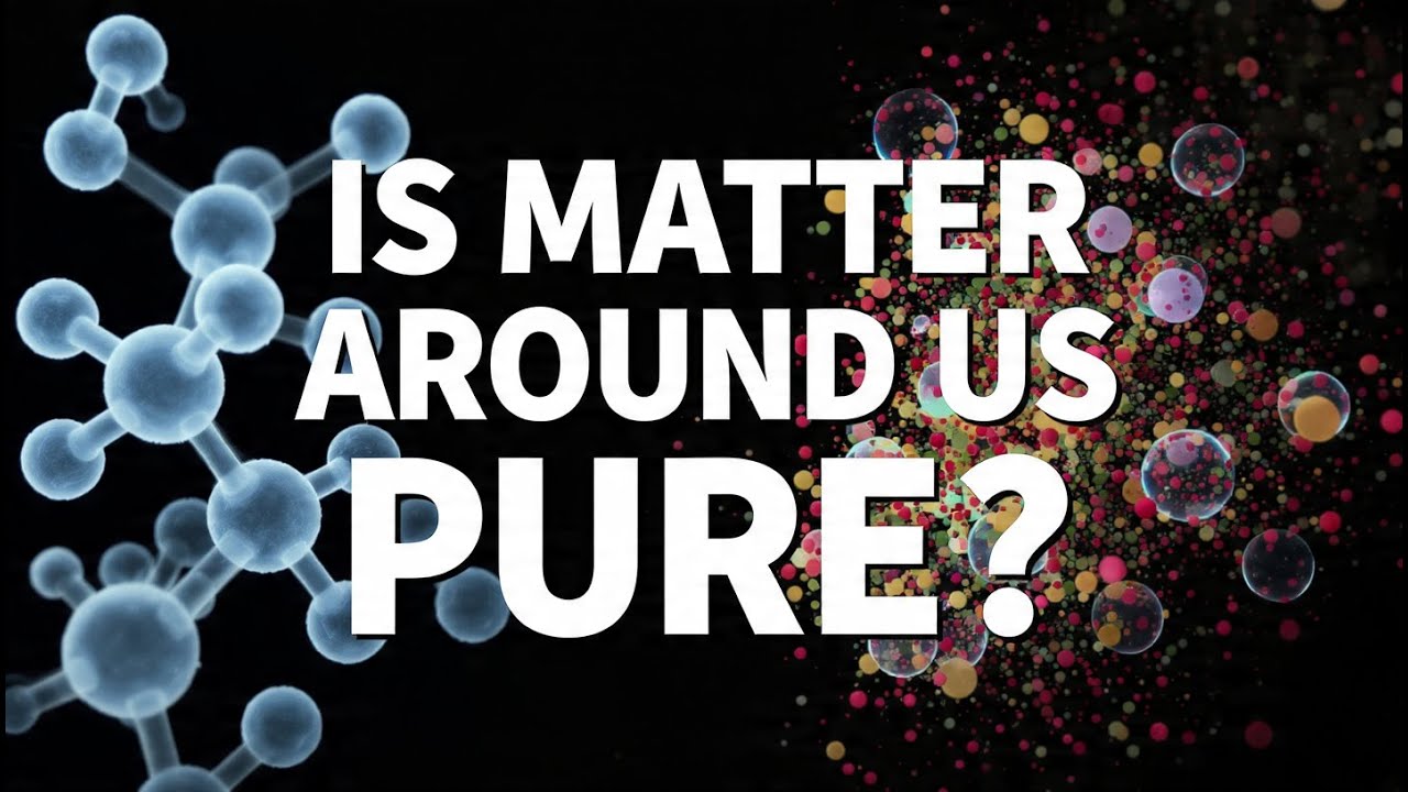 Is Matter Around Us Pure?