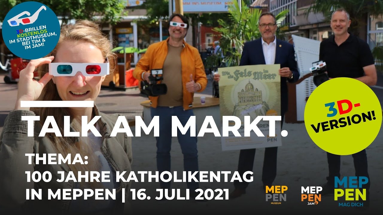 3D-VERSION: TALK AM MARKT: 100 JAHRE KATHOLIKENTAG IN MEPPEN (LIVESTREAM MIT 3D-FILM)