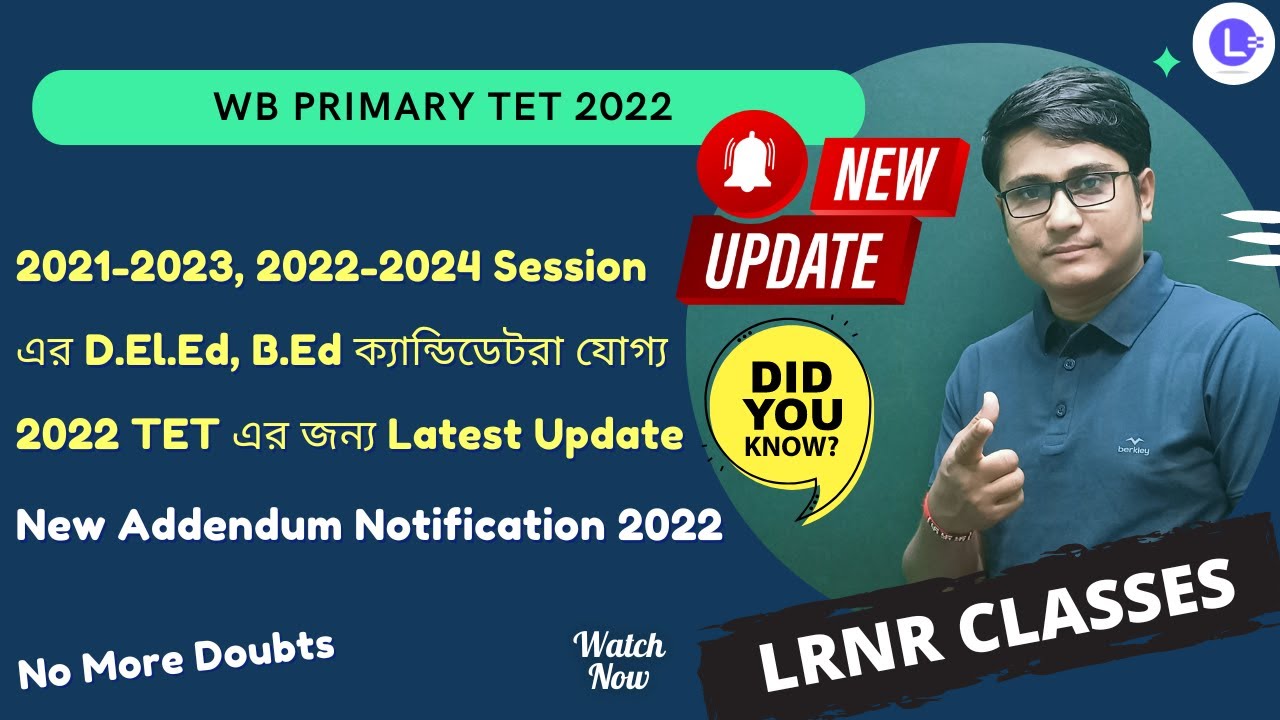 New Notification Update Today WB Primary TET | 2021-2023, 2022-2024 D.El.Ed, B.El.Ed, B.Ed Eligible