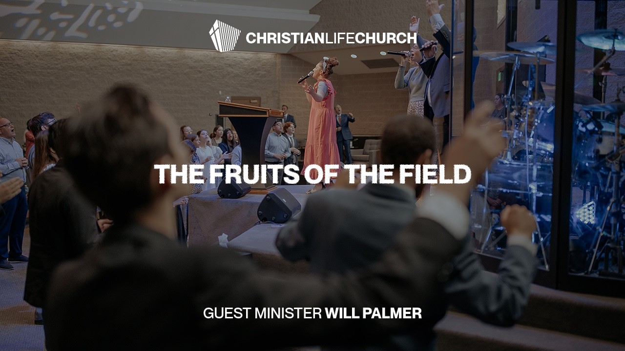 The Fruits Of The Field | Guest Minister Will Palmer