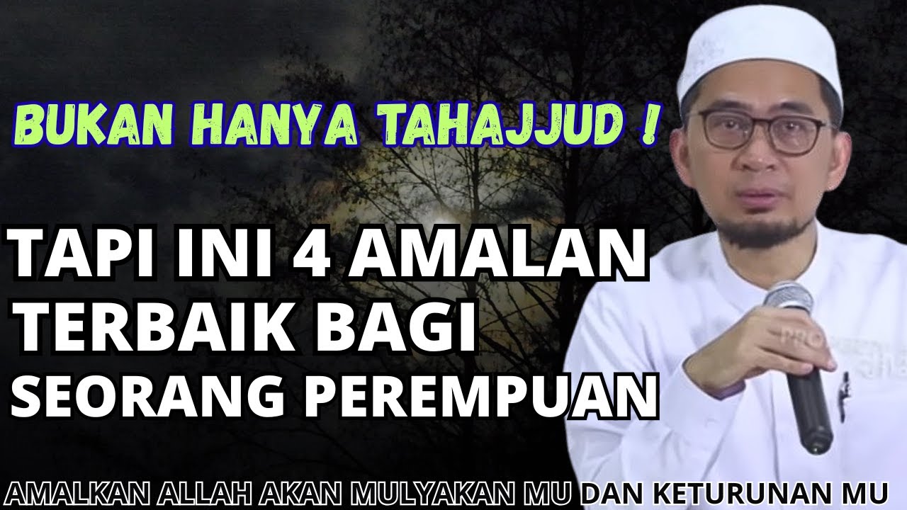 EMPAT AMALAN TERBAIK BAGI SEORANG PEREMPUAN-USTADZ ADI HIDAYAT