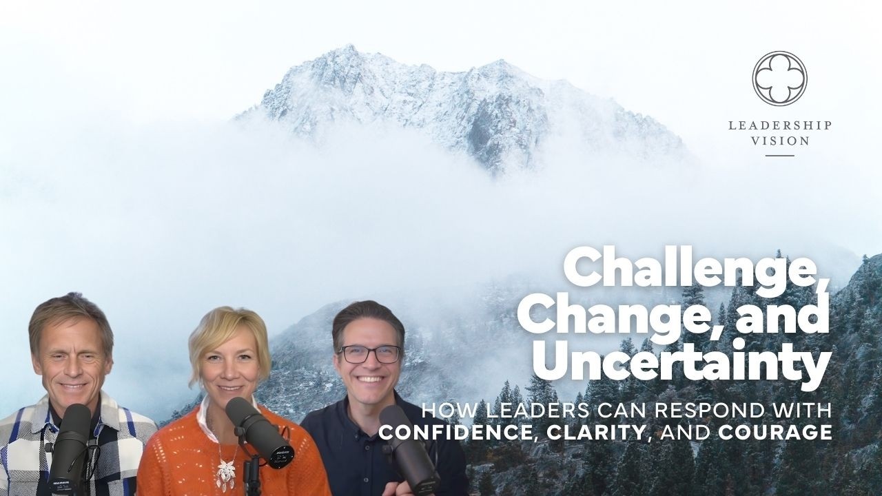 S09EP10 - How Great Teams Prepare for Uncertainty | Leadership Vision Podcast