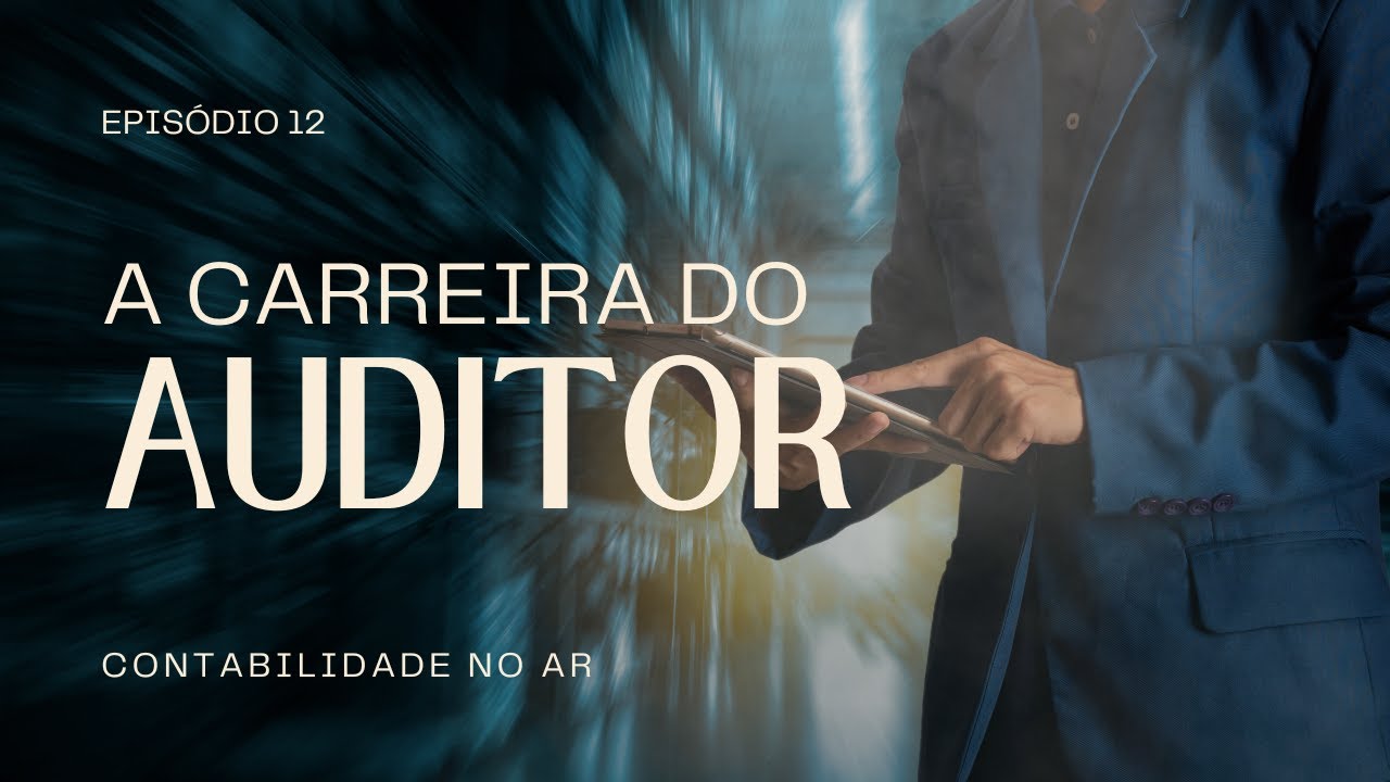 EPIS&Oacute;DIO 12 - CARREIRA DO AUDITOR INDEPENDENTE | PODCAST CONTABILIDADE NO AR