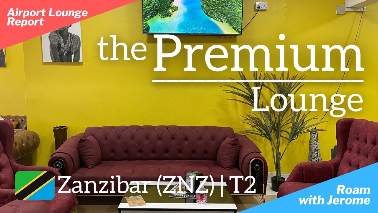 THE PREMIUM LOUNGE | ZANZIBAR AIRPORT LOUNGE T2 🇹🇿  | LOUNGE VISIT