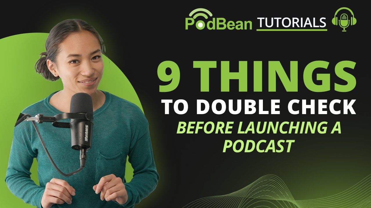 Podbean Tutorial Series - 9 Things To Double Check Before Launching Your Podcast
