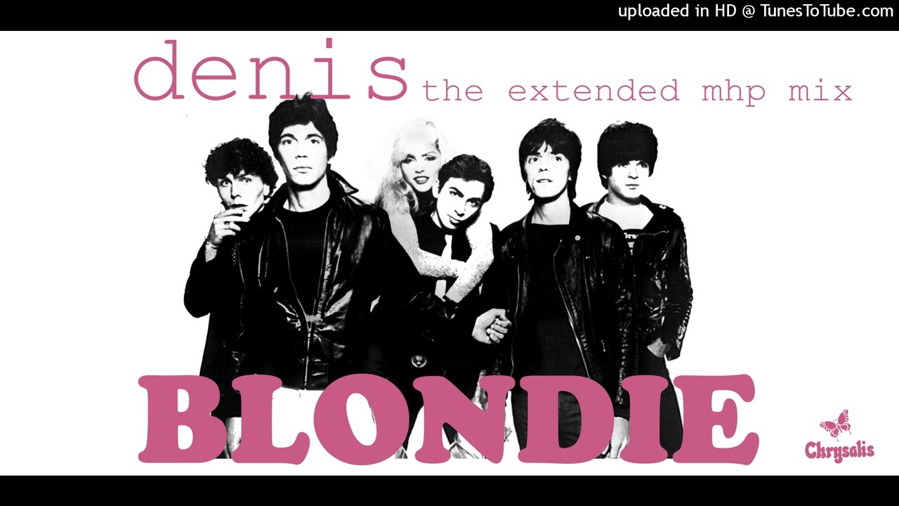 Blondie - Denis (The Extended MHP Mix)