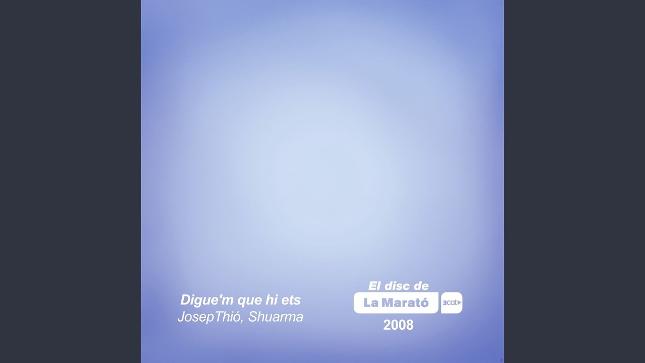 Digue'm que hi ets (La Marató)