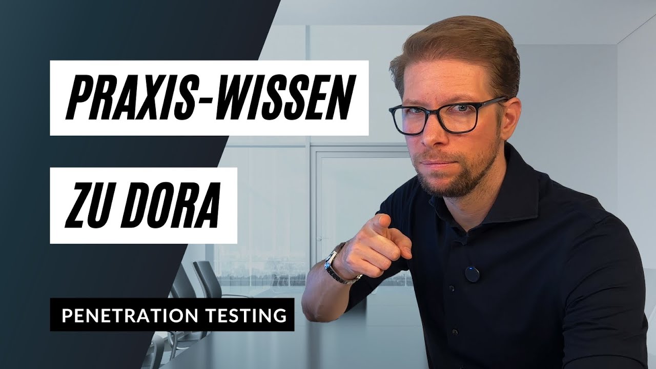 DORA Penetrationstests - Anforderungen & praktische Umsetzung - Digital Operational Resiliance Act