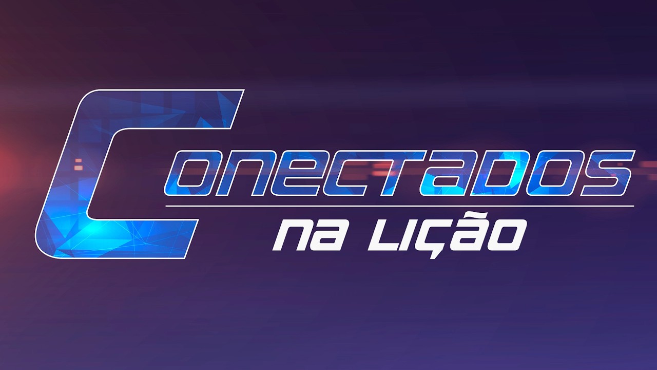 Bem-Aventurados os limpos de coração (Lição 8 - 1° tri 2026), Conectados na Lição.
